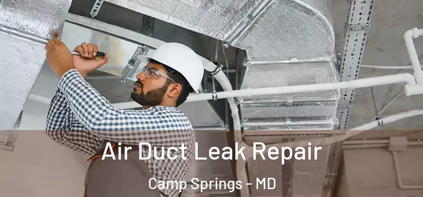  Air Duct Leak Repair Camp Springs - MD