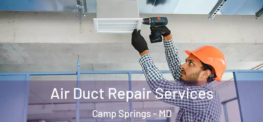 Air Duct Repair Services Camp Springs - MD