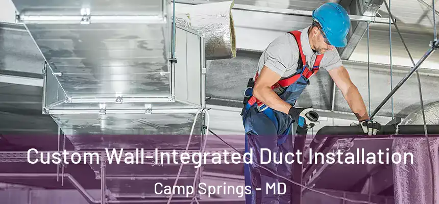  Custom Wall-Integrated Duct Installation Camp Springs - MD