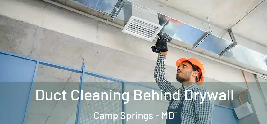  Duct Cleaning Behind Drywall Camp Springs - MD