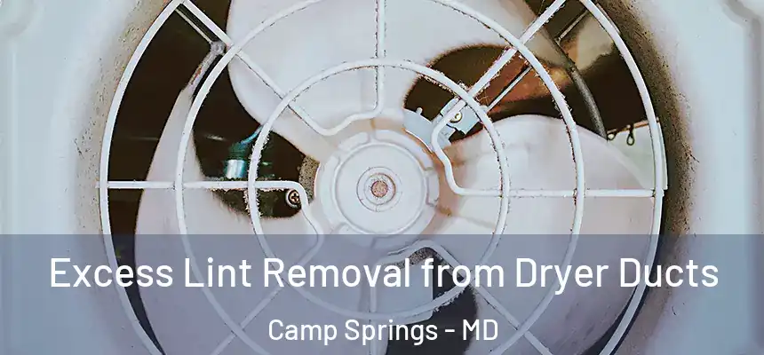  Excess Lint Removal from Dryer Ducts Camp Springs - MD