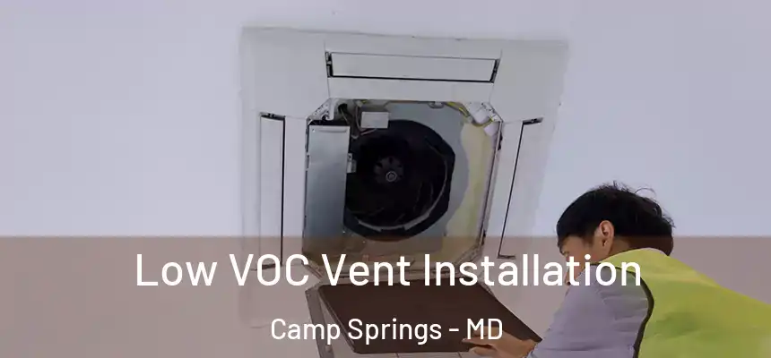  Low VOC Vent Installation Camp Springs - MD