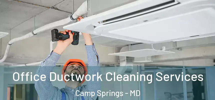  Office Ductwork Cleaning Services Camp Springs - MD