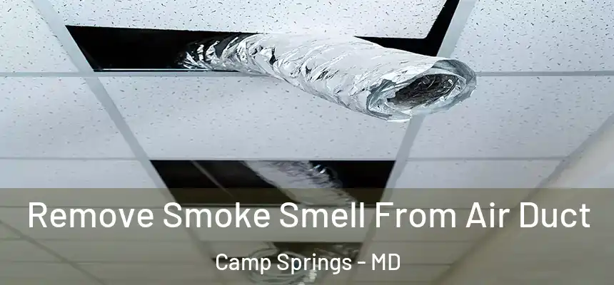 Remove Smoke Smell From Air Duct Camp Springs - MD
