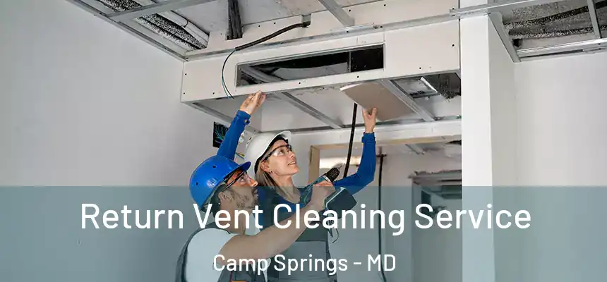  Return Vent Cleaning Service Camp Springs - MD